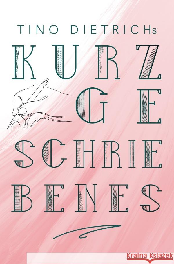 Kurzgeschriebenes Dietrich, Tino 9783754115770 epubli - książka