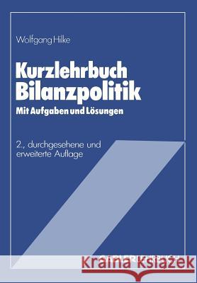 Kurzlehrbuch Bilanzpolitik Wolfgang Hilke 9783409266024 Gabler Verlag - książka