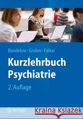 Kurzlehrbuch Psychiatrie Borwin Bandelow Oliver Gruber Peter Falkai 9783642298943 Springer, Berlin - książka