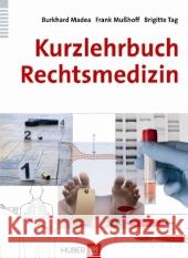 Kurzlehrbuch Rechtsmedizin Madea, Burkhard; Mußhoff, Frank ; Tag, Brigitte 9783456849768 Huber, Bern - książka