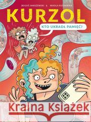 Kurzol. Kto ukradł pamięć? Boguś Janiszewski 9788383800172 Agora dla dzieci - książka