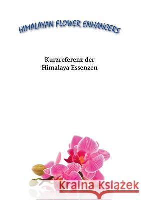 Kurzreferenz der Himalaya Essenzen: Ein Überblick über die Himalayan Flower Enhancers Tanmaya David Parsons, Carsten Sann 9783848220861 Books on Demand - książka