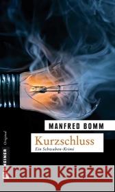 Kurzschluss : Ein Schwaben-Krimi. Der zehnte Fall für August Häberle Bomm, Manfred   9783839210499 Gmeiner - książka