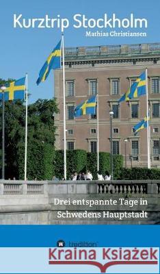 Kurztrip Stockholm: Drei entspannte Tage in Schwedens Hauptstadt Christiansen, Mathias 9783743933286 tredition - książka