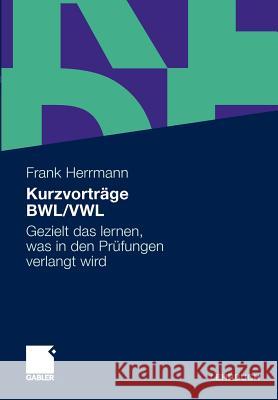 Kurzvorträge Bwl/Vwl: Gezielt Das Lernen, Was in Den Prüfungen Verlangt Wird Herrmann, Frank 9783834922649 Gabler - książka