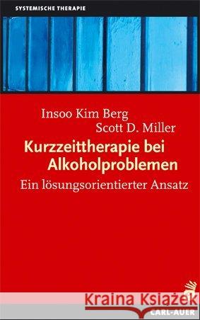 Kurzzeittherapie bei Alkoholproblemen : Ein lösungsorientierter Ansatz Berg, Insoo K.; Miller, Scott D. 9783849702359 Carl-Auer - książka