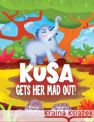 Kusa Gets Her Mad Out! Kathy Iorio Chris Schroeder 9781735677545 Castle Rose - książka