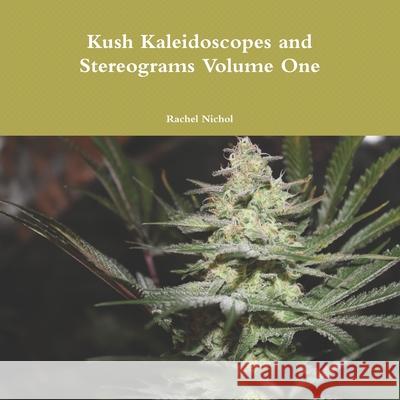 Kush Kaleidoscopes and Stereograms: Volume One Rachel Nichol 9781081889777 Independently Published - książka