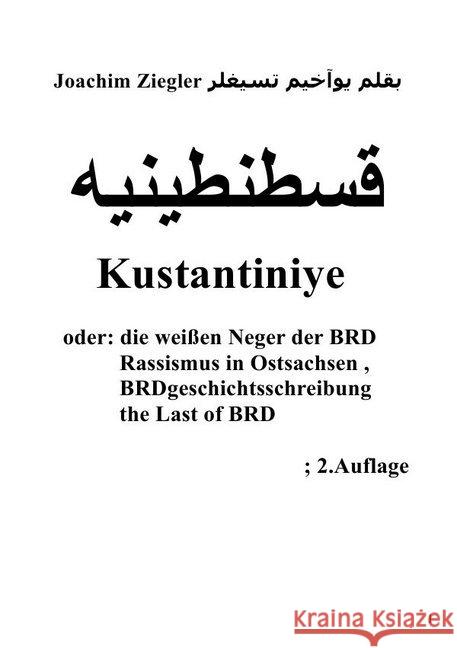 Kustantiniye oder: die weißen Neger der BRD Rassismus in Ostsachsen , BRDgeschichts Ziegler, Joachim 9783750255050 epubli - książka