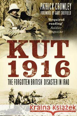 Kut 1916: The Forgotten British Disaster in Iraq Patrick Crowley 9780750966061 The History Press - książka