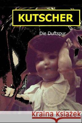 Kutscher: Die Duftspur Yo Tanzklee 9781494421571 Createspace - książka