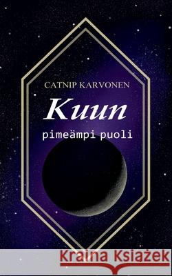 Kuun pime?mpi puoli: Darker side of the moon Catnip Karvonen 9789528096757 Bod - Books on Demand - książka