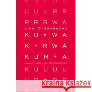 Ku*wa, k*rwa, kur*a STROMSBORG LINN 9788367515481 ART RAGE - książka