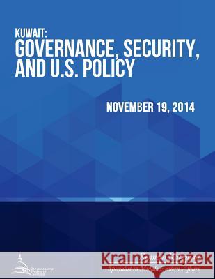 Kuwait: Governance, Security, and U.S. Policy Congressional Research Service 9781512309768 Createspace - książka
