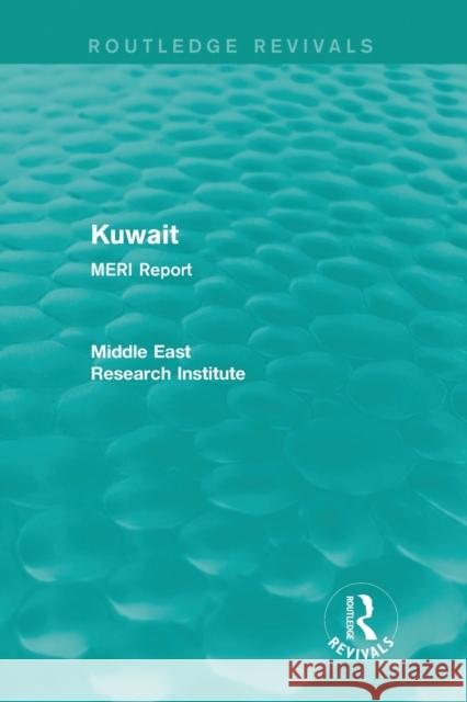 Kuwait (Routledge Revival): Meri Report Middle East Research Institute 9781138902190 Routledge - książka