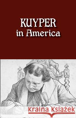 Kuyper in America: This Is Where I Was Meant to Be Kuyper, Abraham Jr. 9780932914934 Dordt College Press - książka