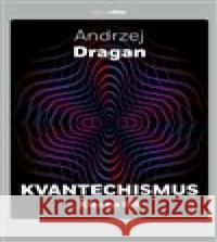 Kvantechismus Andrzej Dragan 9788025734865 Dokořán - książka