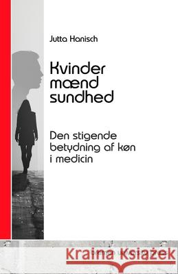 Kvinder, m?nd, sundhed: Den stigende betydning af k?n i medicin Jutta Hanisch 9783689046026 Bremen University Press - książka