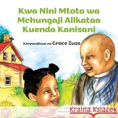 Kwa Nini Mtoto wa Mchungaji Alikataa Kuenda Kanisani Grace Zuzo   9781088089590 IngramSpark - książka