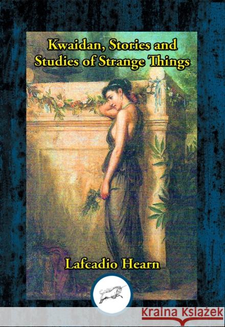 Kwaidan, Stories and Studies of Strange Things Lafcado Hearn 9781604596960 Wilder Publications - książka