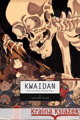 Kwaidan: Stories and Studies of Strange Things Lafcadio Hearn 9781983504303 Createspace Independent Publishing Platform - książka