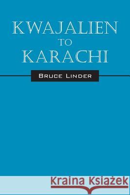 Kwajalien to Karachi Bruce Linder 9781478746515 Outskirts Press - książka
