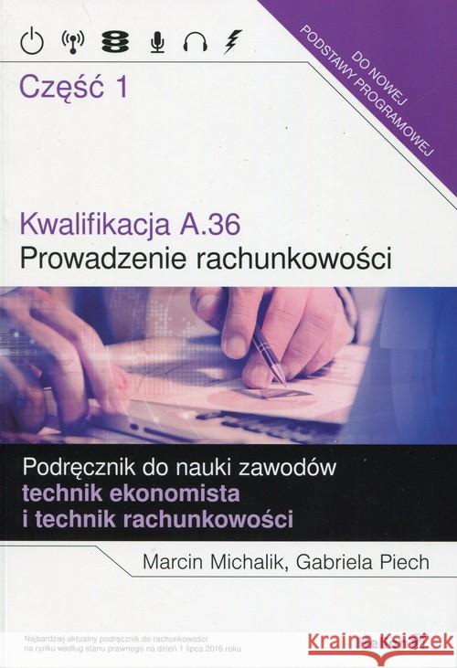 Kwalifikacja A.36. Prowadzenie rachunkowości cz.1 Michalik Marcin Piech Gabriela 9788328326606 Helion - książka