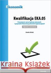 Kwalifikacja EKA.05. Prowadz. spraw kadrowo-płac. Monika Wróbel 9788377351321 Ekonomik - książka