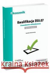Kwalifikacja EKA.07. Prowadzenie rachunkowości egz Karolina Tomaszewska 9788377351444 Ekonomik - książka