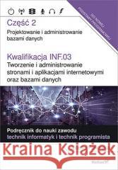 Kwalifikacja INF.03 Tworzenie i admin. ...cz.2 Jolanta Pokorska 9788328360075 Helion - książka