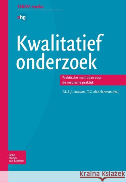 Kwalitatief Onderzoek: Praktische Methoden Voor de Medische Praktijk T. Hartman P. L. B. J. Lucassen 9789031349982 Springer - książka