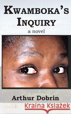 Kwamboka's Inquiry Arthur Dobrin 9781926906522 Nsemia Inc. - książka