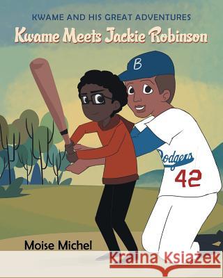 Kwame and His Great Adventures: Kwame Meets Jackie Robinson Moise Michel 9781684098590 Page Publishing, Inc. - książka