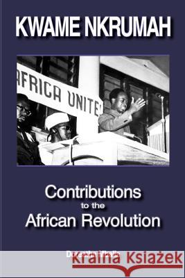 Kwame Nkrumah: Contributions to the African Revolution Mbalia, Doreatha 9780901787064 Panaf - książka