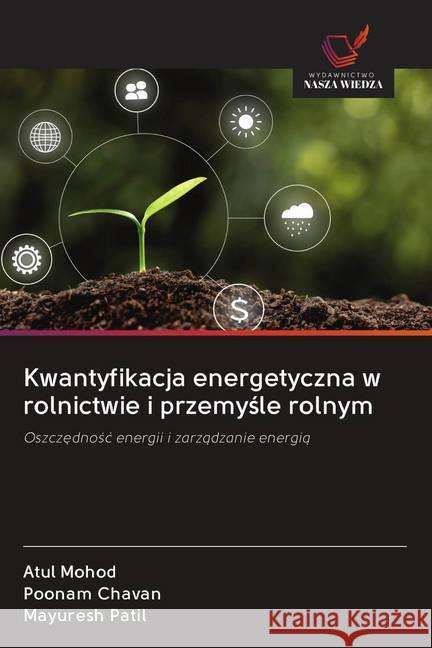 Kwantyfikacja energetyczna w rolnictwie i przemysle rolnym : Oszczednosc energii i zarzadzanie energia Mohod, Atul; Chavan, Poonam; Patil, Mayuresh 9786202618618 Wydawnictwo Bezkresy Wiedzy - książka