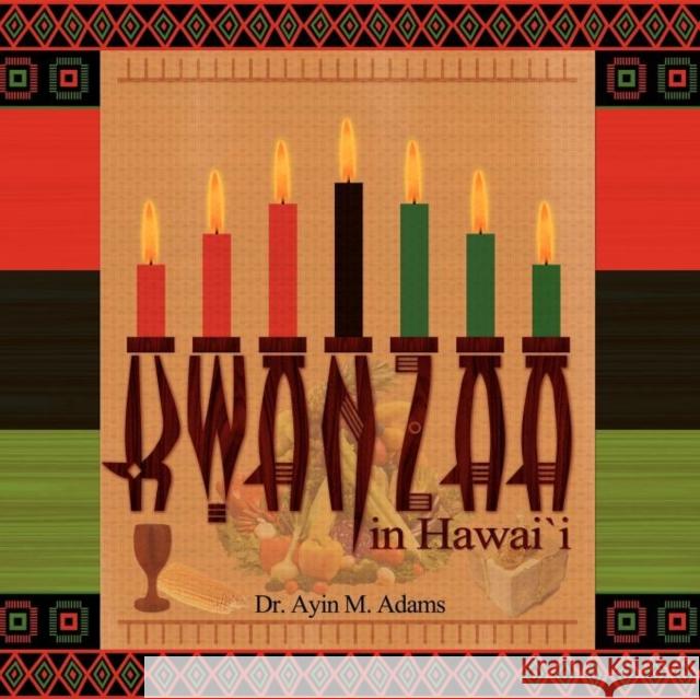 Kwanzaa in Hawaii Ayin M. Adams Kathryn Waddell Takara 9780984122875 Pacific Raven Press - książka