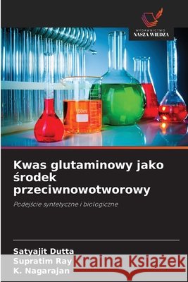 Kwas glutaminowy jako środek przeciwnowotworowy Satyajit Dutta Supratim Ray K. Nagarajan 9786209937972 Wydawnictwo Nasza Wiedza - książka
