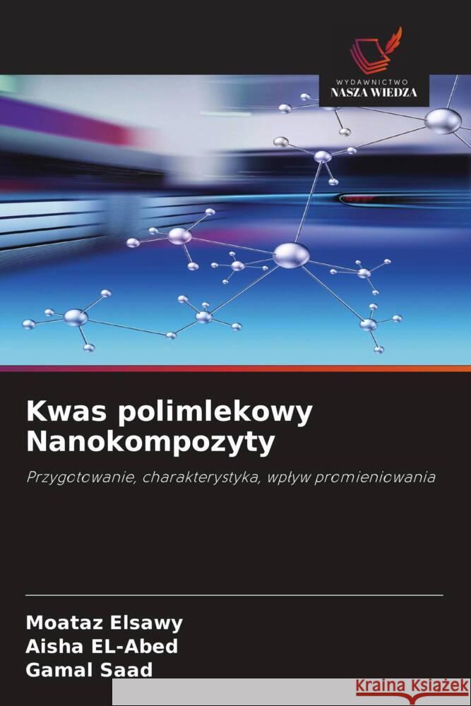 Kwas polimlekowy Nanokompozyty Elsawy, Moataz, EL-Abed, Aisha, Saad, Gamal 9786202568982 Wydawnictwo Nasza Wiedza - książka