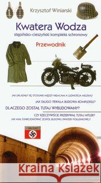 Kwatera Wodza stępińsko-cieszyński kompleks schronowy przewodnik Winiarski Krzysztof 9788361746430 Podkarpacki Instytut Książki i Marketingu - książka