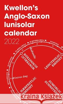 Kwellon's Anglo-Saxon lunisolar calendar 2022 Henry Wellington 9781794793422 Lulu.com - książka