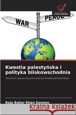 Kwestia palestynska i polityka bliskowschodnia Soomro, Raja Bahar Khan 9786209224430 Wydawnictwo Nasza Wiedza - książka