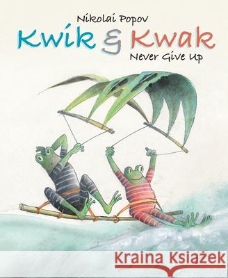Kwik & Kwak: Never Give Up Nikolai Popov 9789888341313 Minedition - książka