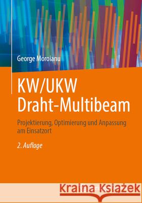 Kw/Ukw Draht-Multibeam: Projektierung, Optimierung Und Anpassung Am Einsatzort George Moroianu 9783662724323 Springer - książka