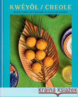 Kw?y?l / Creole: Recipes, Stories, and Tings from a St. Lucian Chef's Journey Nina Compton Osayi Endolyn 9780593578971 Clarkson Potter Publishers - książka