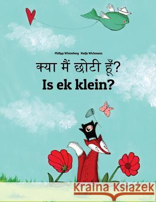 Kya Maim Choti Hum? Is Ek Klein?: Hindi-Afrikaans: Children's Picture Book (Bilingual Edition) Philipp Winterberg Nadja Wichmann Aarav Shah 9781727242874 Createspace Independent Publishing Platform - książka