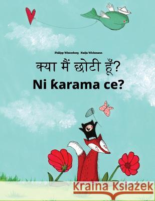 Kya Maim Choti Hum? Ni Karama Ce?: Hindi-Hausa (Harshen Hausa): Children's Picture Book (Bilingual Edition) Philipp Winterberg Nadja Wichmann Aarav Shah 9781727227406 Createspace Independent Publishing Platform - książka