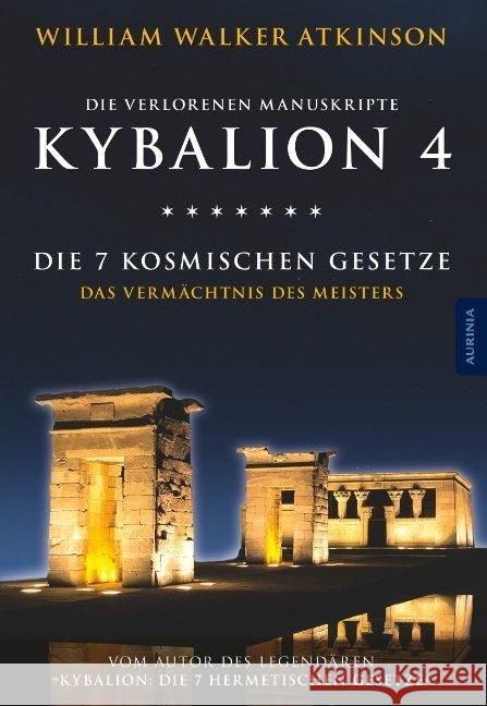 Kybalion 4 - Die 7 kosmischen Gesetze : Das Vermächtnis des Meisters. Die verlorenen Manuskripte Atkinson, William Walker 9783943012736 Aurinia Verlag - książka