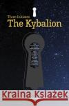 Kybalion, The: The Three Initiates Lucas Fernando Sosa 9781785359835 John Hunt Publishing