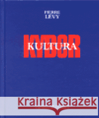 Kyberkultura Pierre Lévy 9788024601090 Karolinum - książka