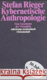 Kybernetische Anthropologie : Eine Geschichte der Virtualität Rieger, Stefan 9783518292808 Suhrkamp - książka